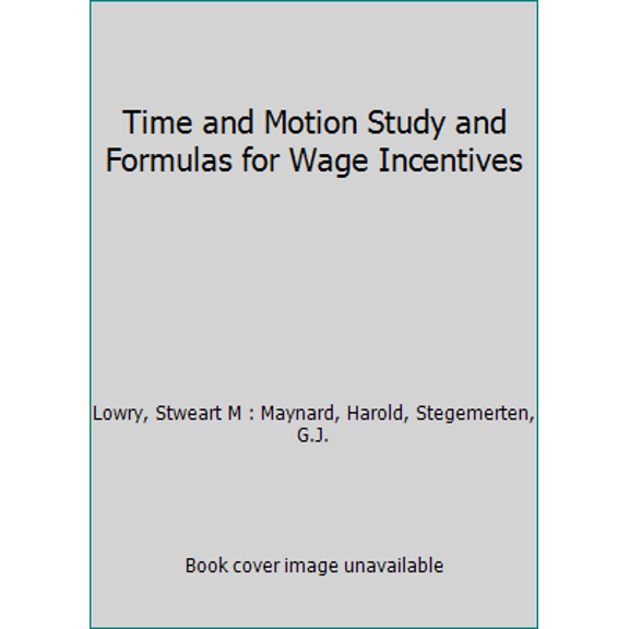 Pre-Owned Time and Motion Study and Formulas for Wage Incentives (Hardcover) 0070388709 9780070388703