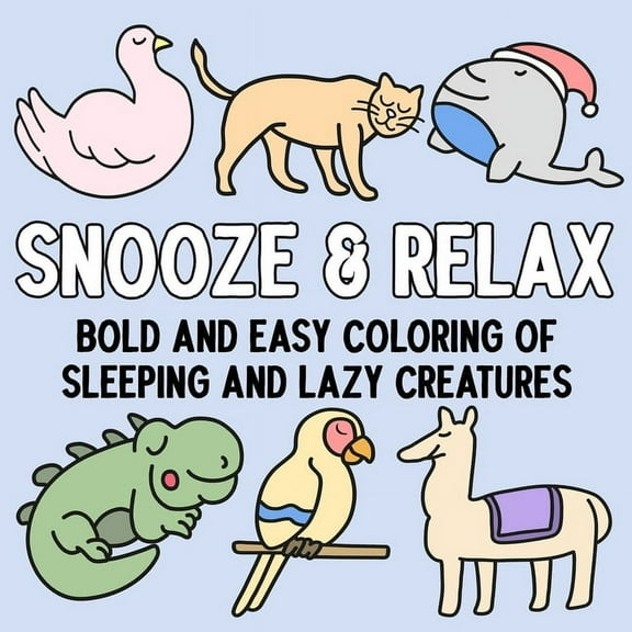 Snooze and Relax: Bold and Easy Coloring of Sleeping and Lazy Creatures, (Paperback)