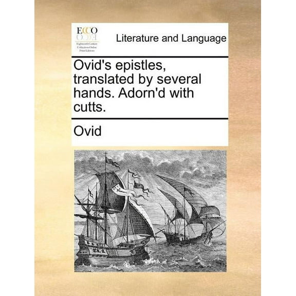 Ovid's Epistles, Translated by Several Hands. Adorn'd with Cutts., (Paperback)