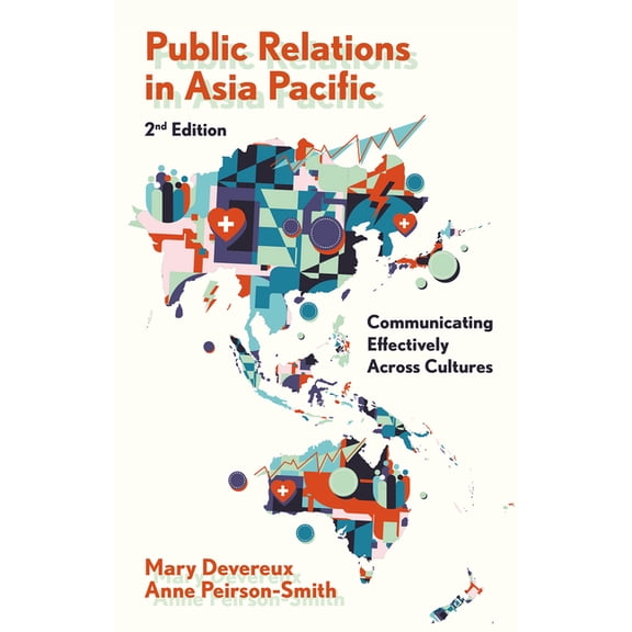Public Relations in Asia Pacific: Communicating Effectively Across Cultures, (Paperback)