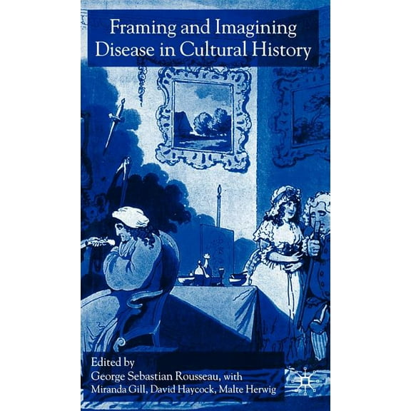 Framing and Imagining Disease in Cultural History, (Hardcover)