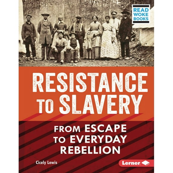 American Slavery and the Fight for Freed Resistance to Slavery: From Escape to Everyday Rebellion, (Hardcover)