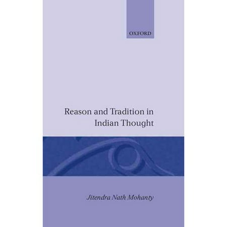 Reason and Tradition in Indian Thought: An Essay on the Nature of Indian Philosophical Thinking