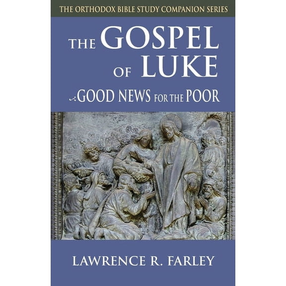 Orthodox Bible Study Companion Gospel of Luke: Good News for the Poor, (Paperback)