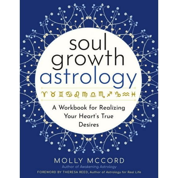 Soul Growth Astrology : A Workbook for Realizing Your Heart’s True Desires (Paperback)