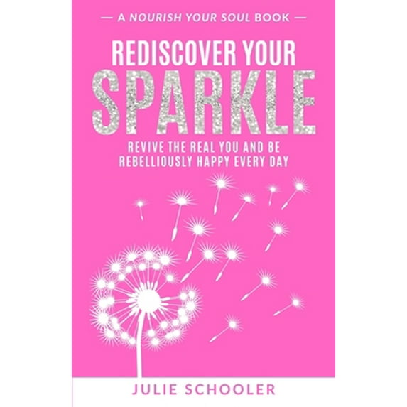 Pre-Owned Rediscover Your Sparkle: Revive the Real You and Be Rebelliously Happy Every Day (Paperback) 0473494124 9780473494124
