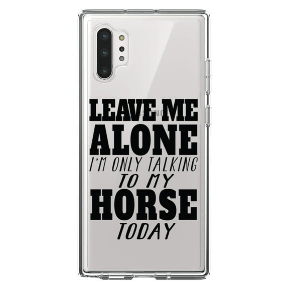DistinctInk Clear Shockproof Hybrid Case for Galaxy Note 10 PLUS (6.8" Screen) - TPU Bumper Acrylic Back Tempered Glass Screen Protector - Leave Me Alone I'm Only Talking to Horse