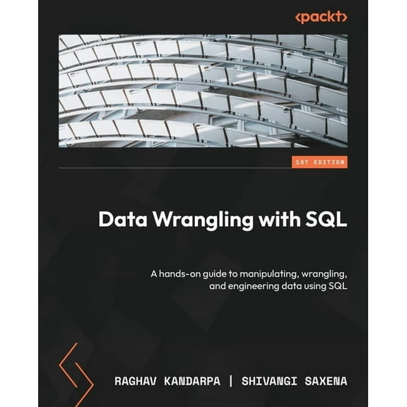 Data Wrangling with SQL: A hands-on guide to manipulating, wrangling, and engineering data using SQL