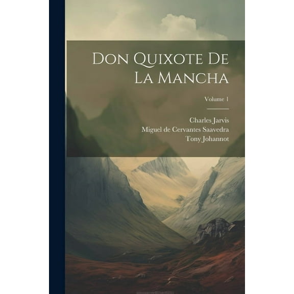 Don Quixote De La Mancha; Volume 1 (Paperback)
