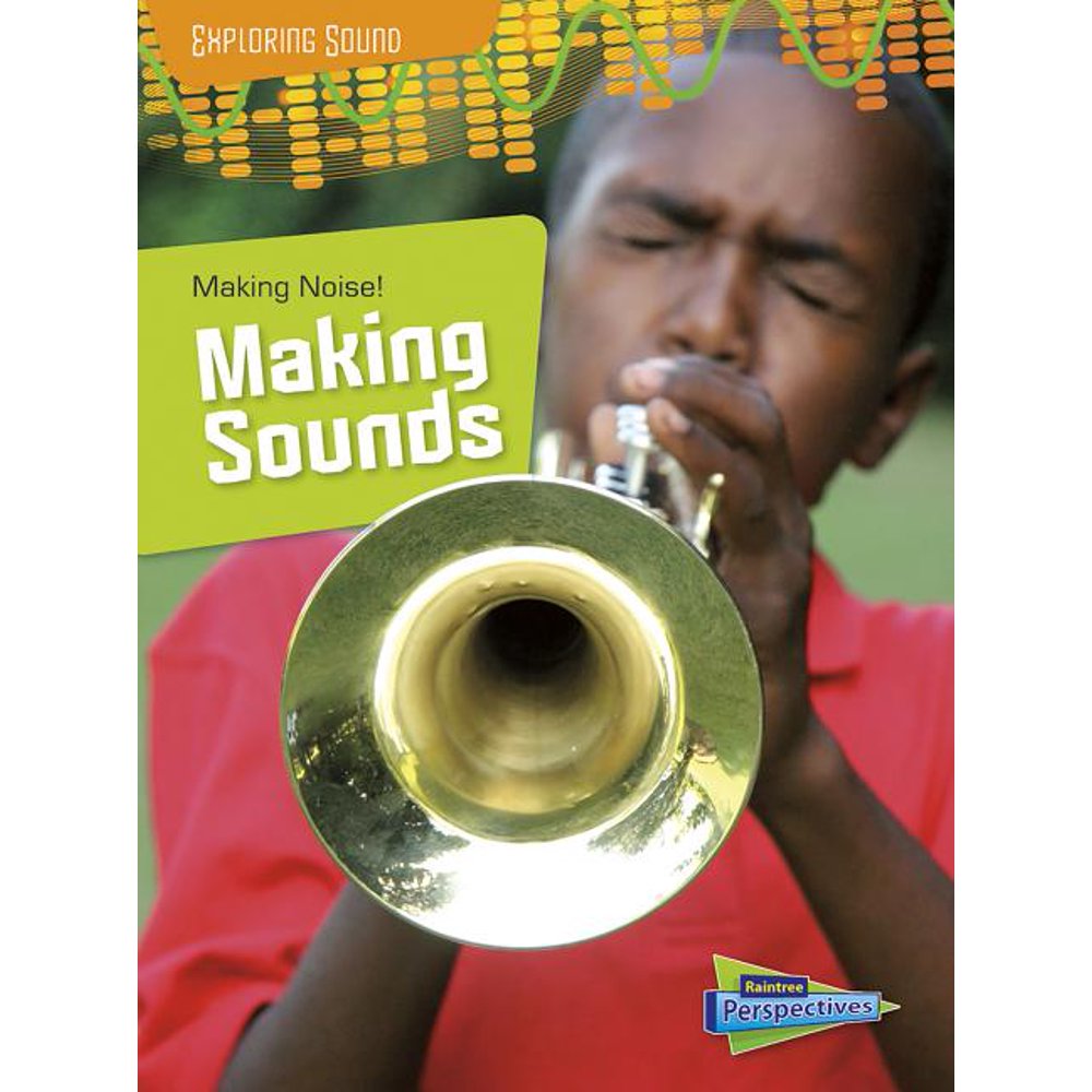 Exploring Sound Making Noise! Making Sounds (Paperback)