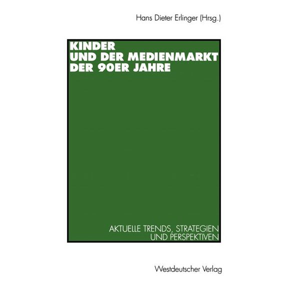 Kinder Und Der Medienmarkt Der 90er Jahre: Aktuelle Trends, Strategien Und Perspektiven, (Paperback)