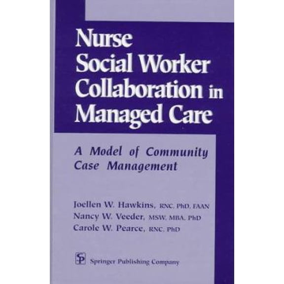 Pre-Owned Nurse-Social Worker Collaboration in Managed Care: A Model of Community Case Management (Hardcover) 0826198309 9780826198303