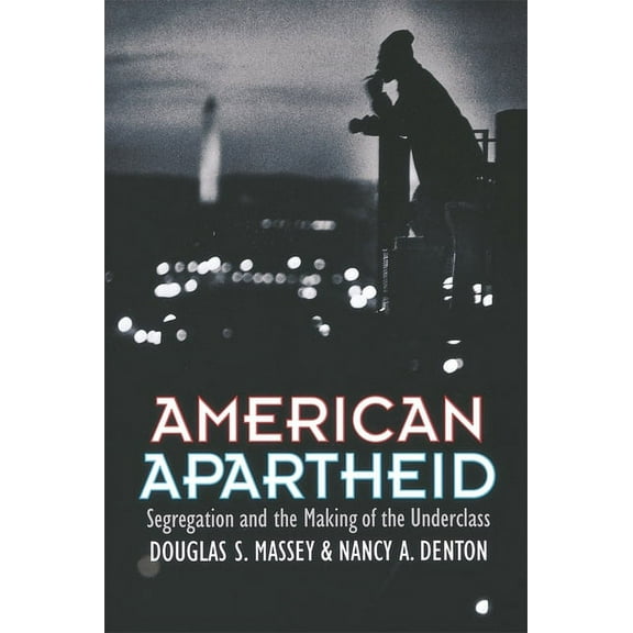 American Apartheid: Segregation and the Making of the Underclass (Paperback)