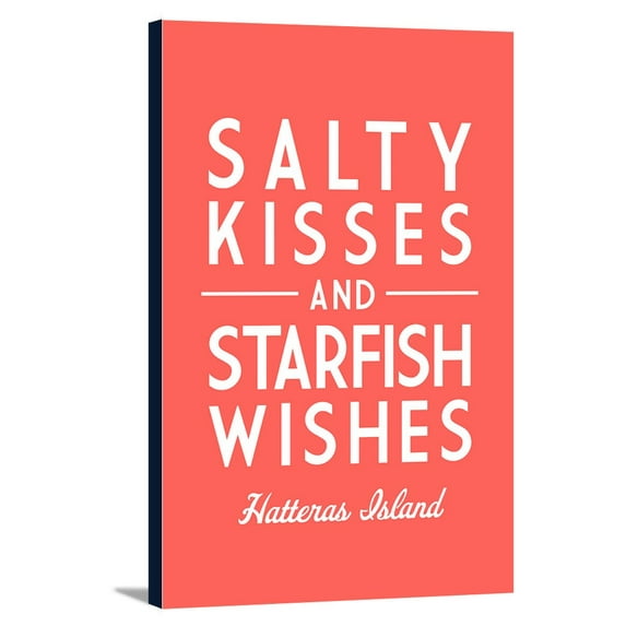 Hatteras Island, North Carolina - Salty Kisses & Starfish Wishes - Simply Said - Lantern Press Artwork (16x24 Gallery Wrapped Stretched Canvas)