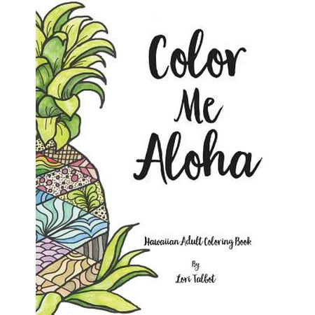 Color Me Aloha : A Hawaiian Adult Coloring Book (Best Hawaii Island For Young Adults)