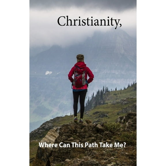 Christianity,: Where Will This Path Take Me?, (Paperback)
