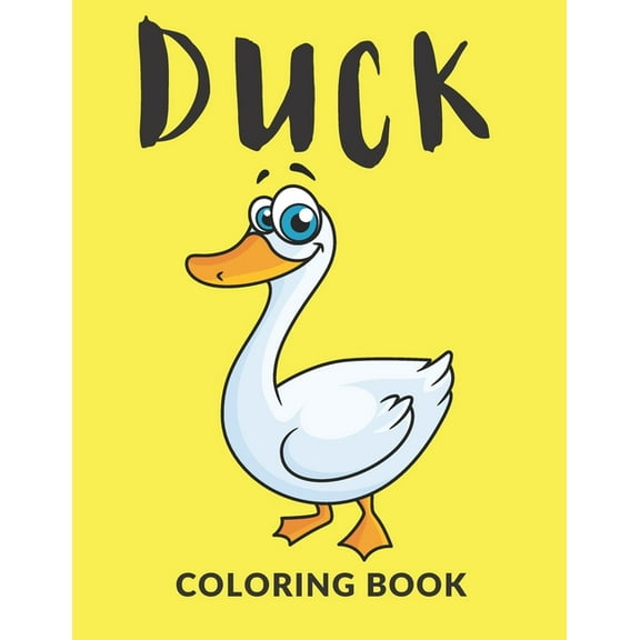 Duck Coloring Book : Duck Coloring Pages For kids, Perfect Cute Duck Coloring Books for boys, girls, and kids of ages 4-8 and up - Big Activity Workbook for Toddlers and Kindergarten (Paperback)
