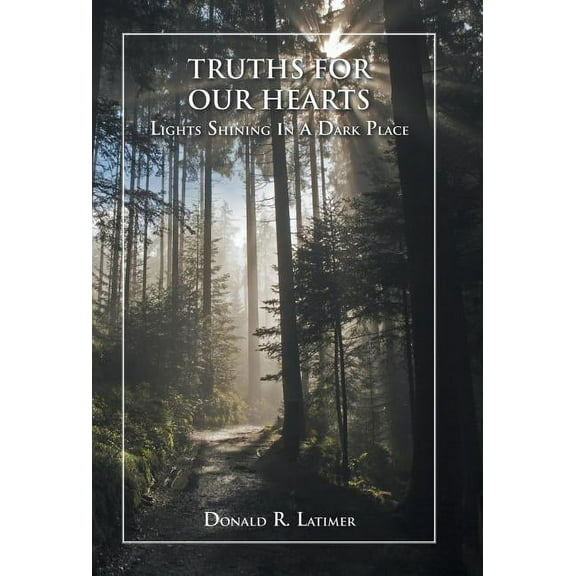 Truths for Our Hearts: Lights Shining in a Dark Place (Hardcover)