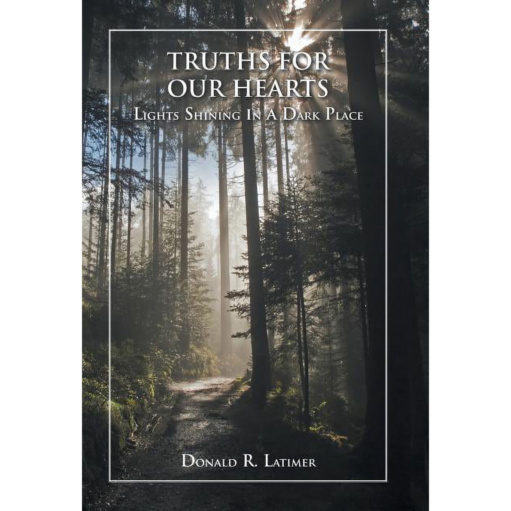 Truths for Our Hearts: Lights Shining in a Dark Place (Hardcover)