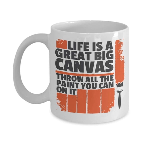 Life Is A Great Big Canvass Painting Quotes Coffee & Tea Gift Mug, Birthday Party Gifts & Accessories for Artists, Junior Artist, Painter and Men & Women Art Teacher