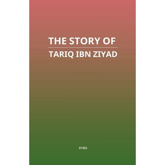 The Story of Tariq ibn Ziyad, (Paperback)