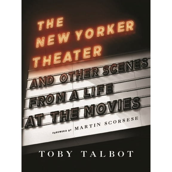 The New Yorker Theater: And Other Scenes from a Life at the Movies, (Hardcover)