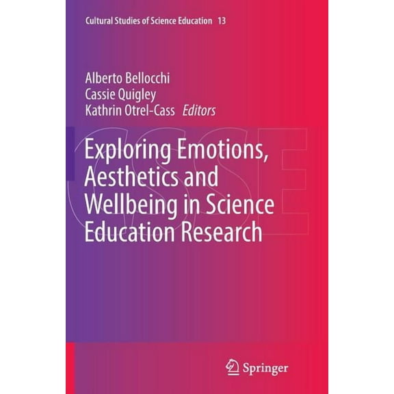 Cultural Studies of Science Education Exploring Emotions, Aesthetics and Wellbeing in Science Education Research, Book 13, (Paperback)
