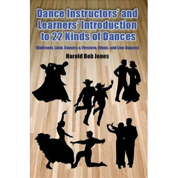 Introduction to 22 Kinds of Dances: (Ballroom, Latin, Country & Western, Ethnic, and Line Dances) (Paperback)