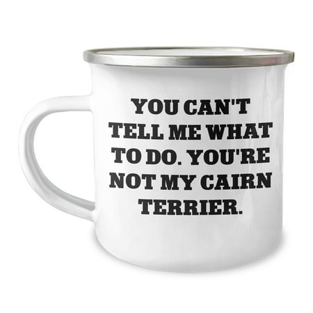 

Cairn Terrier Dog Lover Gifts Funny Quote Camping Mug Perfect Presents for Friends Family and Coworkers from Us Unique Christmas Unique Gifts for Her Him and Dog Lovers