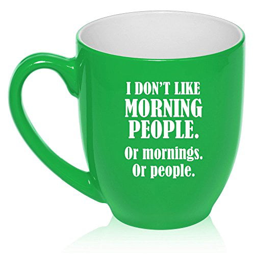 16oz Bistro Mug Ceramic Coffee Tea Glass Cup Funny I don't like morning people 