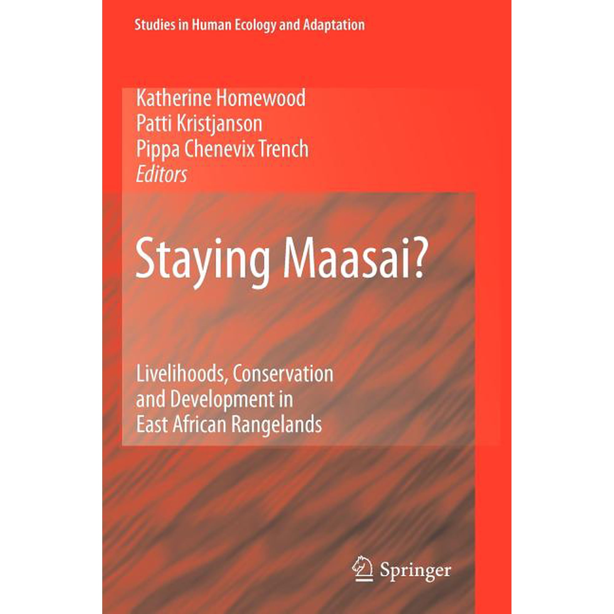 Studies in Human Ecology and Adaptation Staying Maasai?: Livelihoods Conservation and Development in East African Rangelands Book 5 (Paperback)