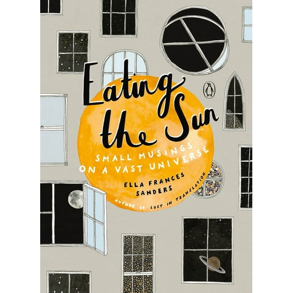 Eating the Sun: Small Musings on a Vast Universe, (Hardcover)