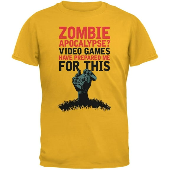 zombie apocalypse? video games have prepared me gold adult t-shirt