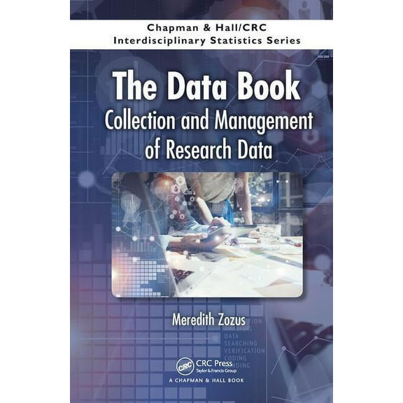 Chapman & Hall/CRC Interdisciplinary The Data Book: Collection and Management of Research Data, (Hardcover)