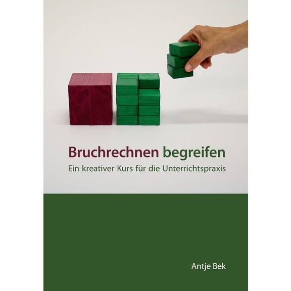 Bruchrechnen begreifen: Ein kreativer Kurs für die Unterrichtspraxis, (Paperback)