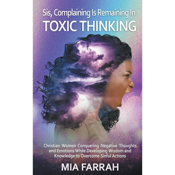 Sis, Complaining Is Remaining In Toxic Thinking, (Paperback)