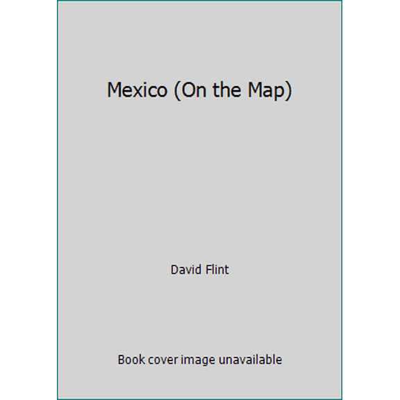 Pre-Owned Mexico (On the Map) (Hardcover) 0750012870 9780750012874