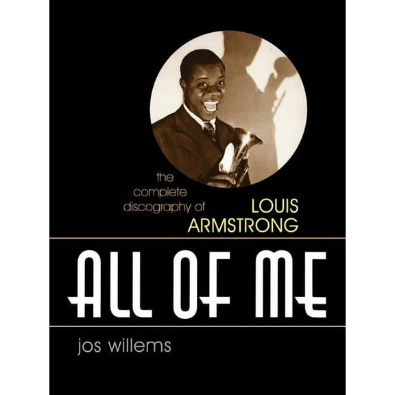Studies in Jazz All of Me: The Complete Discography of Louis Armstrong, Book 51, (Paperback)