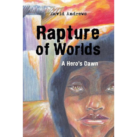Rapture of Worlds: A Hero's Dawn, (Paperback)