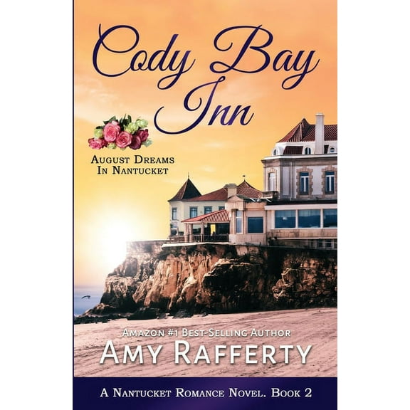 A Nantucket Romance Novel Cody Bay Inn: August Dreams In Nantucket, Book 2, (Paperback)