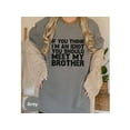 thumbnail image 5 of Funny Brother Joke T-Shirt - 'If You Think I'm An Idiot, Meet My Brother' Sarcastic Gift Tee, 5 of 10