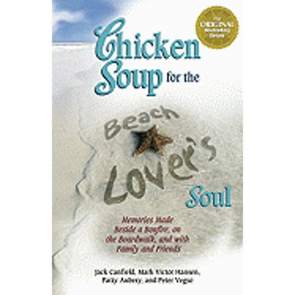 Pre-Owned Chicken Soup for the Beach Lover's Soul: Memories Made Beside a Bonfire, on the Boardwalk, (Paperback 9780757306051) by Jack Canfield, Mark Victor Hansen, Patty Aubery
