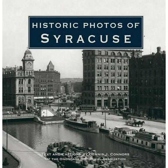 Historic Photos Historic Photos of Syracuse, (Hardcover)