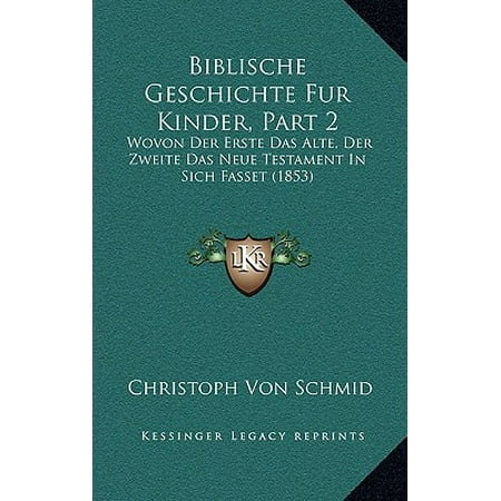 Biblische Geschichte Fur Kinder Part 2 Wovon Der Erste Das Alte Der Zweite Das Neue Testament In Sich Fasset 1853 - 