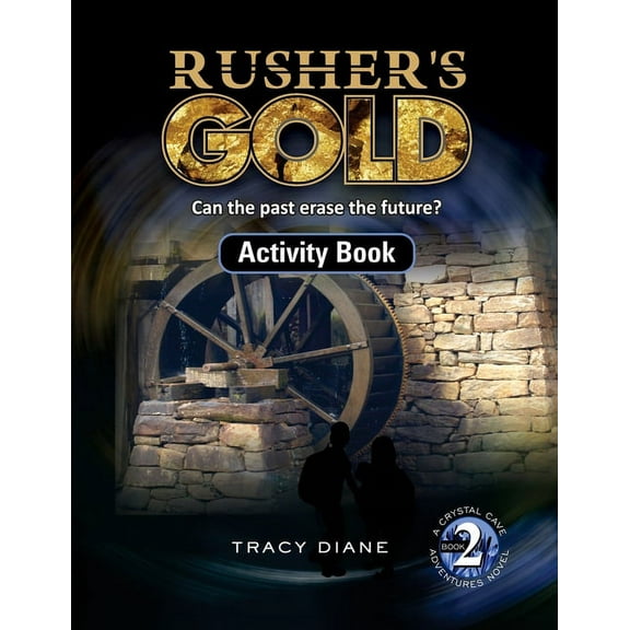 Crystal Cave Adventures Activity Books Rusher's Gold Activity Book: Can the past erase the future?, Book 2, (Paperback)
