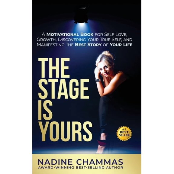The Stage is Yours: A Motivational Book for Self Love, Growth, Discovering Your True Self, and Manifesting The Best Stor, (Hardcover)
