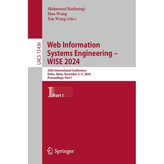 Lecture Notes in Computer Science Web Information Systems Engineering - Wise 2024: 25th International Conference, Doha, Qatar, December 2-5, 2024, Proceed, Book 15436, (Paperback)