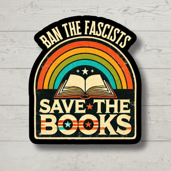Ban The Fascists Save The Books Sticker, Librarian Sticker, Reading Teacher Sticker, Bookworm Sticker, Book Nerd Sticker, Funny Book Lovers (1)