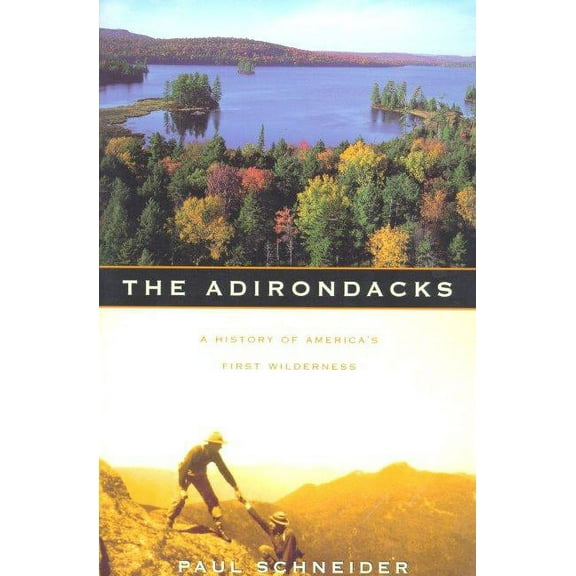 The Adirondacks: A History of America's First Wilderness, (Paperback)