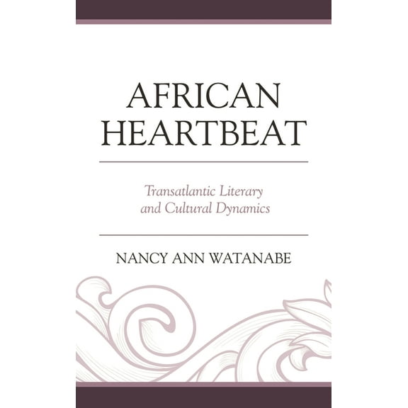 African Heartbeat: Transatlantic Literary and Cultural Dynamics, (Hardcover)